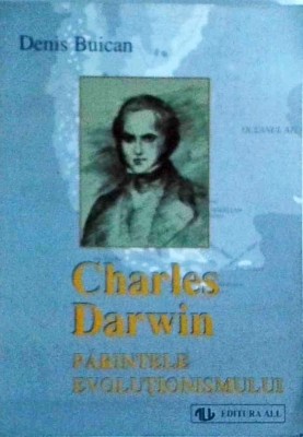 Denis Buican - Charles Darwin. Parintele evolutionismului foto