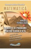 Matematica. Profil tehnologic: Exercitii si probleme - Clasa 9 - Gheorghe Adalbert Schneider