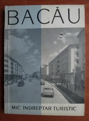 Bacau. Mic indreptar turistic