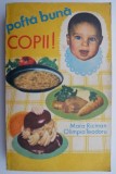 Pofta buna copii! Indreptar practic de alimentatie a copiilor sanatosi si bolnavi - Mara Ricman, Olimpia Teodoru