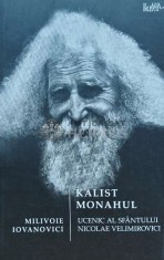 Kalist Monahul. Ucenic al Sfantului Nicolae Velimirovici - 2018 - Milivoie Iovanovici (L213)