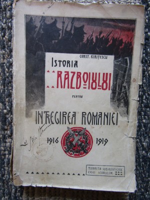 Istoria razboiului pentru intregirea Romaniei - Const. Kiritescu VOL 1 foto