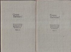 Gaston Bachelard - Dialectica spiritului stiintific modern, 2 volume