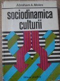 Sociodinamica Culturii - Abraham Moles, Editura Stiintifica 1974, Sociologie, Limba Romana, Coperta Cartonata