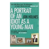 Carte "A Portrait of an Idiot as a Young Man" de Jon Holmes - Biografie &amp; True Story