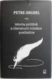 Istoria politica a literaturii romane postbelice &ndash; Petre Anghel