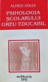 Psihologia scolarului greu educabil - 1995 - Alfred Adler ($I251)