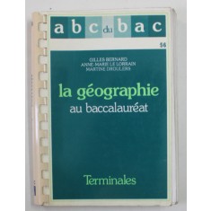 LA GEOGRAPHIE AU BACCALAUREAT par MARTINE DROULERS ..GILLES BERNARD , 1989