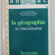 LA GEOGRAPHIE AU BACCALAUREAT par MARTINE DROULERS ..GILLES BERNARD , 1989