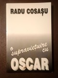 Radu Cosașu - O supraviețuire cu Oscar