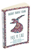 Pasi pe Cale. Sufismul si mistica. Calea initierii si a discipolatului. Libertatea spirituala - Editura Herald
