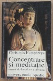 (C520) CHRISTMAS HUMPHREYS - CONCENTRARE SI MEDITATIE