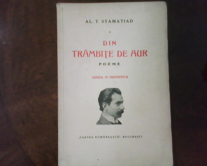 Al. T. Stamatiad Din Trambite de aur. Poeme Ed, a IV-a definitiva