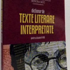 DICTIONAR DE TEXTE LITERARE INTERPRETATE PENTRU CLASELE V-VIII de FLORIN SINDRILARU... MIRCEA MOT , EDITIA A IX-A , 2012