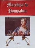 Marchiza de Pompadour - Michel Zevaco, Editura Dexon, 2016, Roman, Beletristica, 302 Pagini