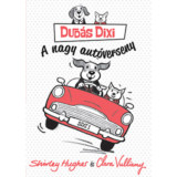 Dud&aacute;s Dixi - A nagy aut&oacute;verseny - Shirley Hughes