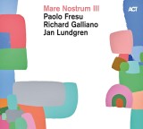 Mare Nostrum III | Jan Lundgren , Richard Galliano , Paolo Fresu