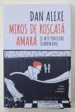 MIROS DE ROSCATA AMARA SI ALTE POVESTIRI SCANDALOASE de DAN ALEXE , 2024