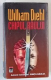 CHIPUL RAULUI , roman de WILLIAM DIEHL , 1997 *EDITIE CARTONATA