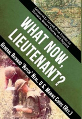 What Now, Lieutenant&amp;#039;: Leadership Forged from Events in Vietnam, Desert Storm and Beyond, Hardcover/Richard Neal foto