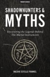 Shadowhunters &amp; Myths: Discovering the Legends Behind the Mortal Instruments