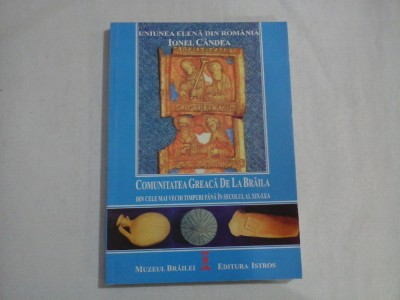 COMUNITATEA GREACA DE LA BRAILA DIN CELE MAI VECHI TIMPURI PANA IN SECOLUL AL XIX-LEA - IONEL CANDEA foto