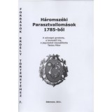 H&aacute;romsz&eacute;ki Parasztvallom&aacute;sok 1785-ből - Tak&aacute;cs P&eacute;ter