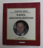 IN MUNTE , LANGA PIATRA CANTATOARE, versuri de DUMITRU MALIN , 2020, DEDICATIE *