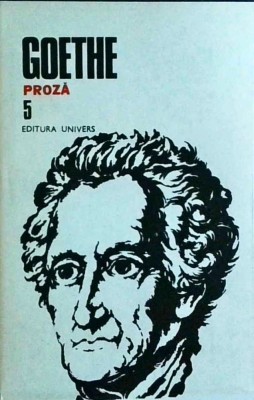 Goethe - Opere, volumul 5: Proza foto