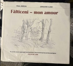 Paul Miron, Grigore Ilisei - Falticeni, mon amour. O scurta istorie aproape sentimentala foto
