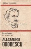 Introducere In Opera Lui Alexandru Odobescu - Nicolae Manolescu