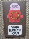 ERNEST GAVRILOVICI - VIATA BUNILOR IOAN, 1985