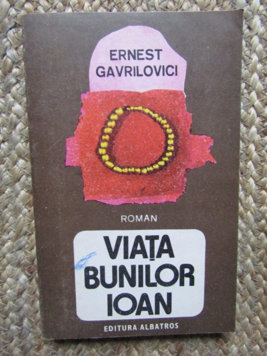 ERNEST GAVRILOVICI - VIATA BUNILOR IOAN, 1985