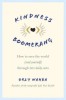 Kindness Boomerang: How to Save the World (and Yourself) Through 365 Daily Acts