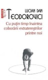 Cu putin timp inaintea coboririi extraterestrilor printre noi - Lucian Dan Teodorovici