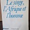 LE SINGE, LAFRIQUE ET LHOMME - YVES COPPENS (CARTE IN LIMBA FRANCEZA)