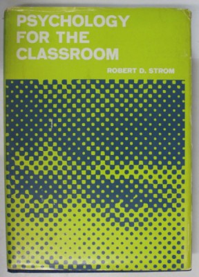 PSYCHOLOGIE FOR THE CLASSROOM by ROBERT D. STROM , 1969 foto