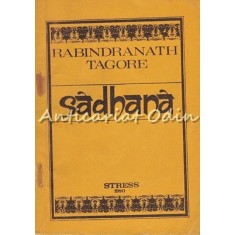 Sadhana. Calea Desavarsirii - Rabindranath Tagore