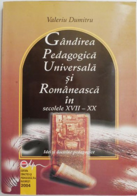 Gandirea pedagogica universala si romaneasca in secolele XVII-XX. Idei si doctrine pedagogice &amp;ndash; Valeriu Dumitru foto