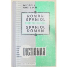 Micaela Ghitescu - Dictionar Roman-Spaniol, Spaniol-Roman