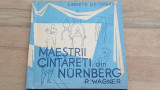Maestrii cantareti din Nurnberg- R.Wagner