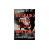 The Killing Fields of East New York: The First Subprime Mortgage Scandal, a White-Collar Crime Spree, and the Collapse of an American Neighborhood