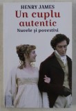 UN CUPLU AUTENTIC - NUVELE SI POVESTIRI de HENRY JAMES , 2019