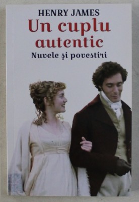 UN CUPLU AUTENTIC - NUVELE SI POVESTIRI de HENRY JAMES , 2019 foto