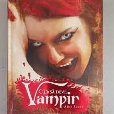 Amy Gray - Cum sa devii vampir
