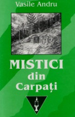 Mistici din Carpati - Vasile Andru foto