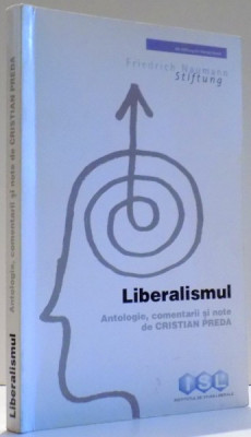 LIBERALISMUL , ANTOLOGIE , COMENTARII SI NOTE DE CRISTIAN PREDA , 2000 foto