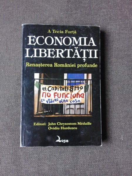 A TREIA FORTA, ECONOMIA LIBERTATII, RENASTEREA ROMANIEI PROFUNDE