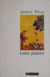 Limba pasarilor &ndash; Andrei Plesu