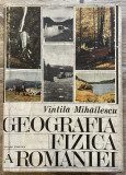 GEOGRAFIA FIZICA A ROMANIEI - VINTILA MIHAILESCU